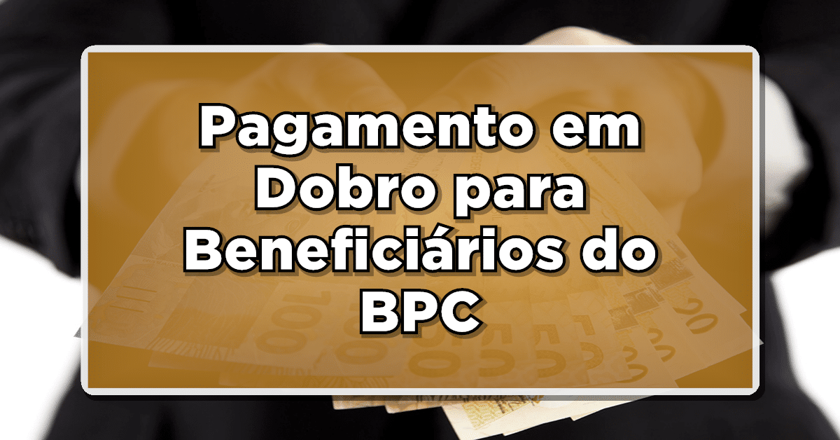 pagamento em dobro bpc