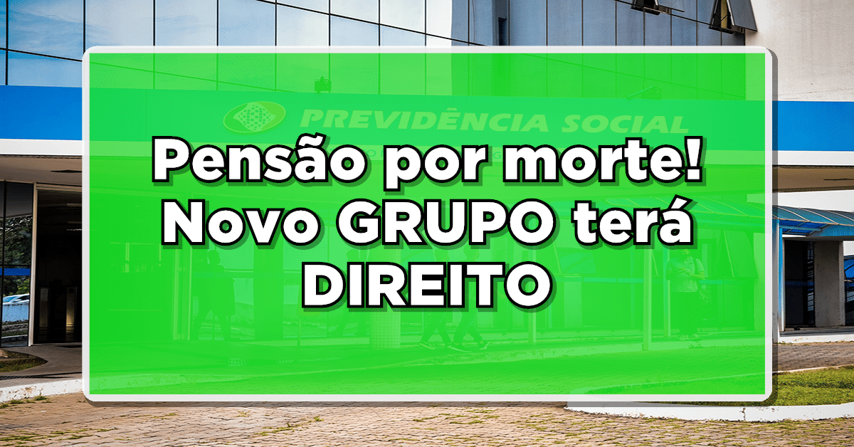 pensão por morte para novo grupo