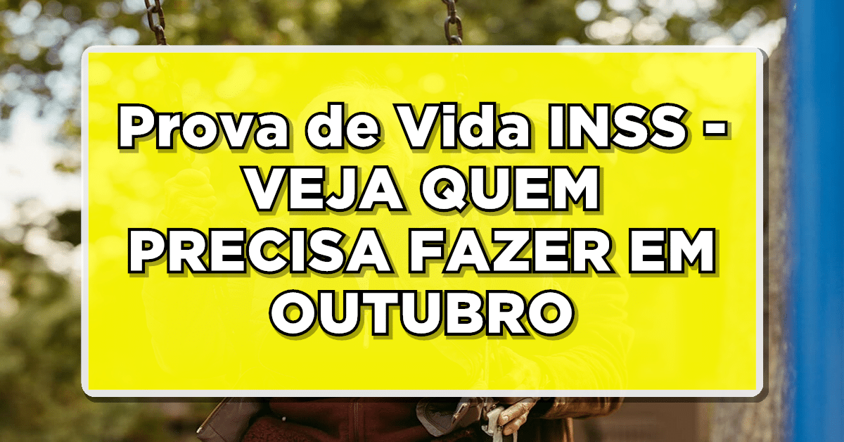 Confira quem vai precisar fazer a prova de vida INSS em outubro e saiba se você está na lista