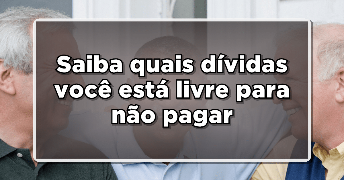 Descubra qual dívida que não precisa pagar e se surpreenda