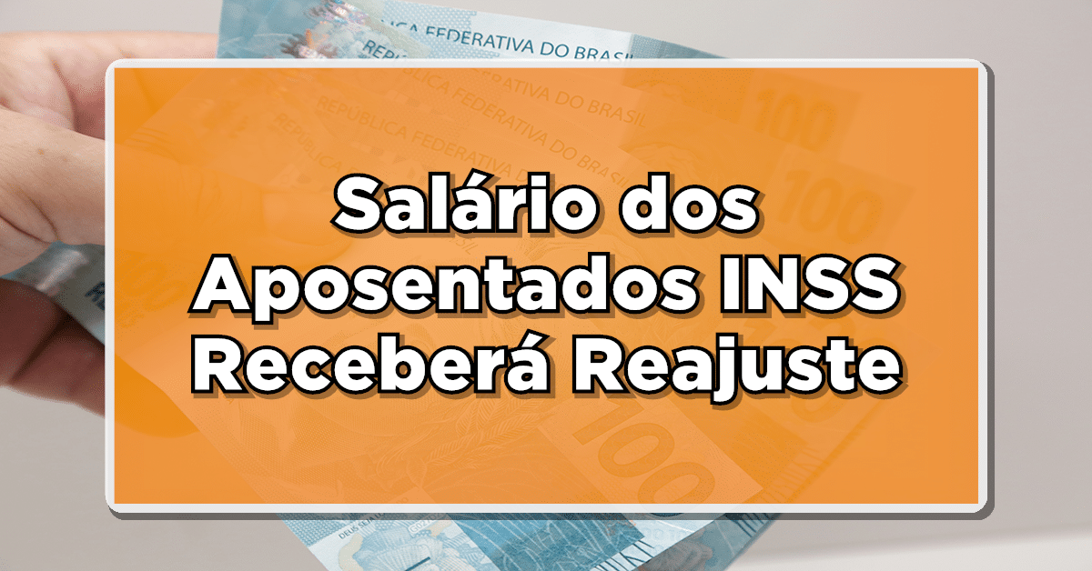 Salário dos Aposentados INSS terá um Reajuste em 2024 - Novo Valor Liberado!