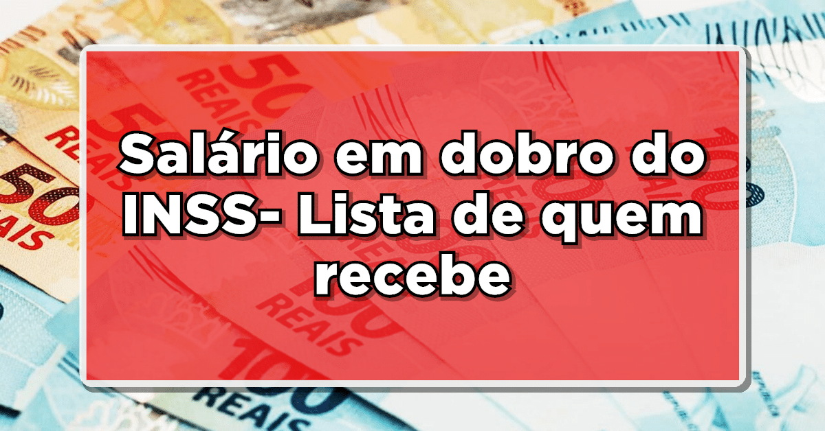 INSS paga salário em dobro