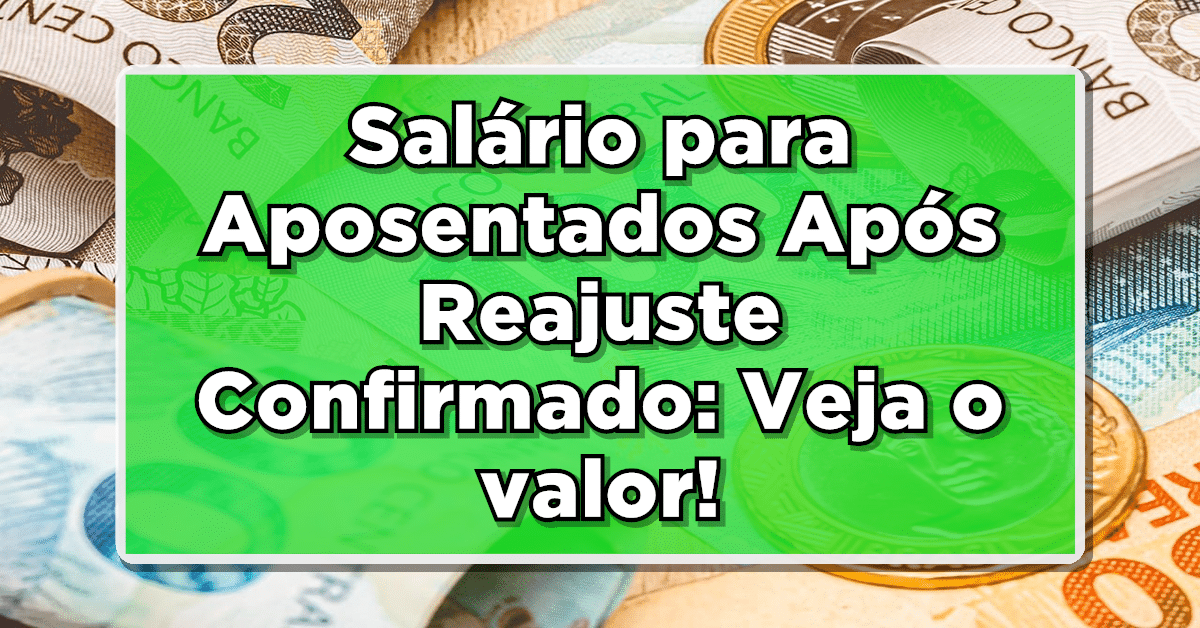 Salário para Aposentados Após Reajuste Confirmado