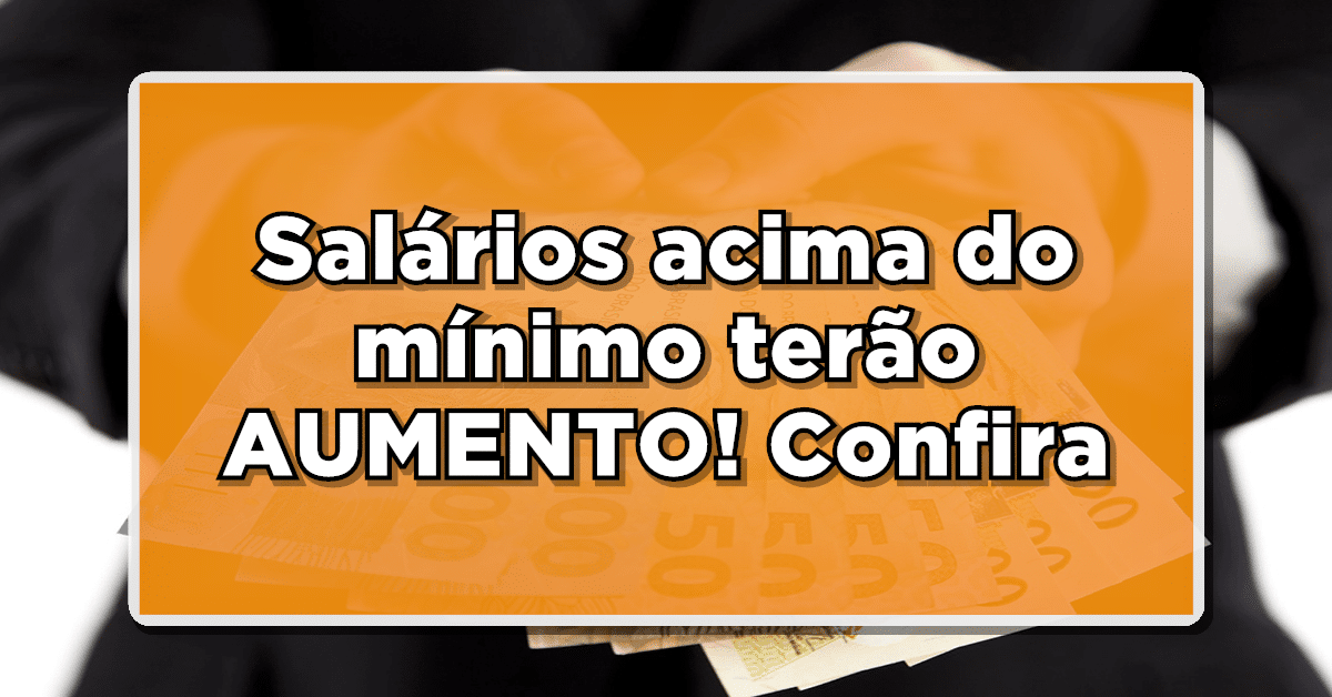 Veja sobre o aumento de salário INSS para quem ganha acima do mínimo