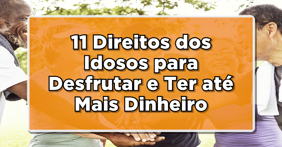 Confira 11 de vários benefício para idosos e se surpreenda