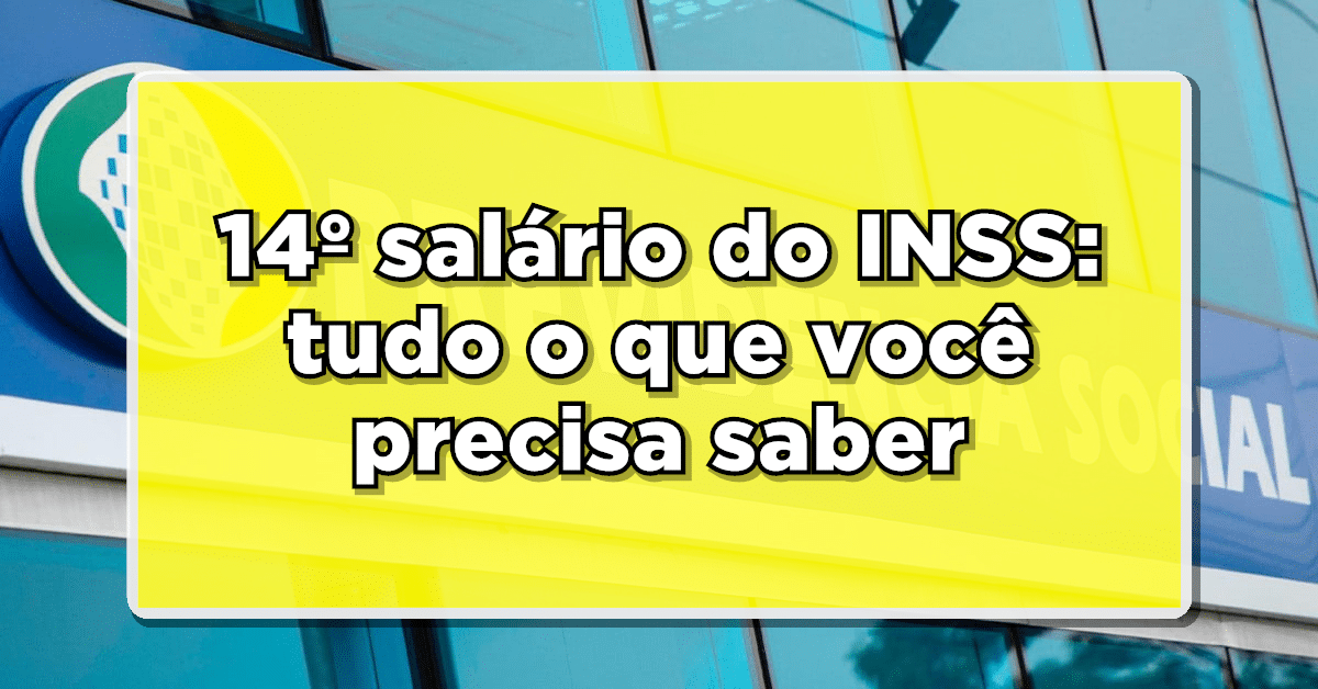 Tudo que você precisa saber sobre o 14º salário INSS