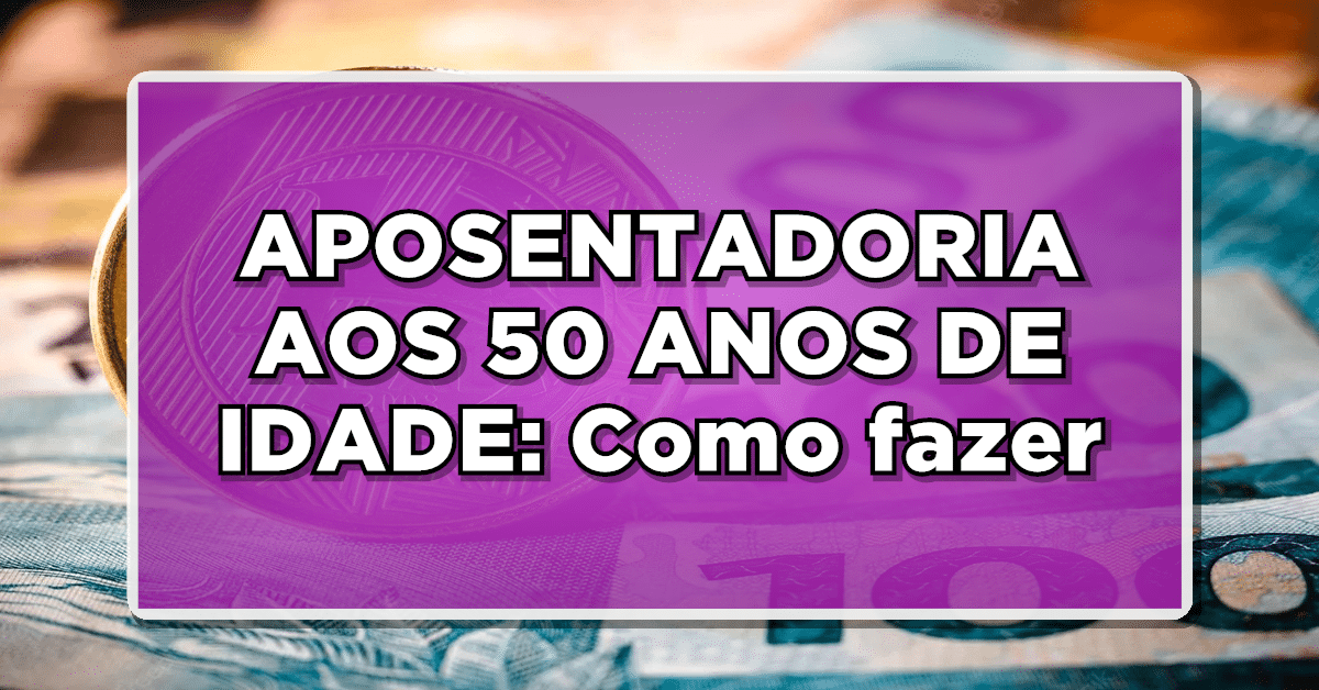 Confira a seguir algumas orientações para alcançar a aposentadoria aos 50 anos de idade.