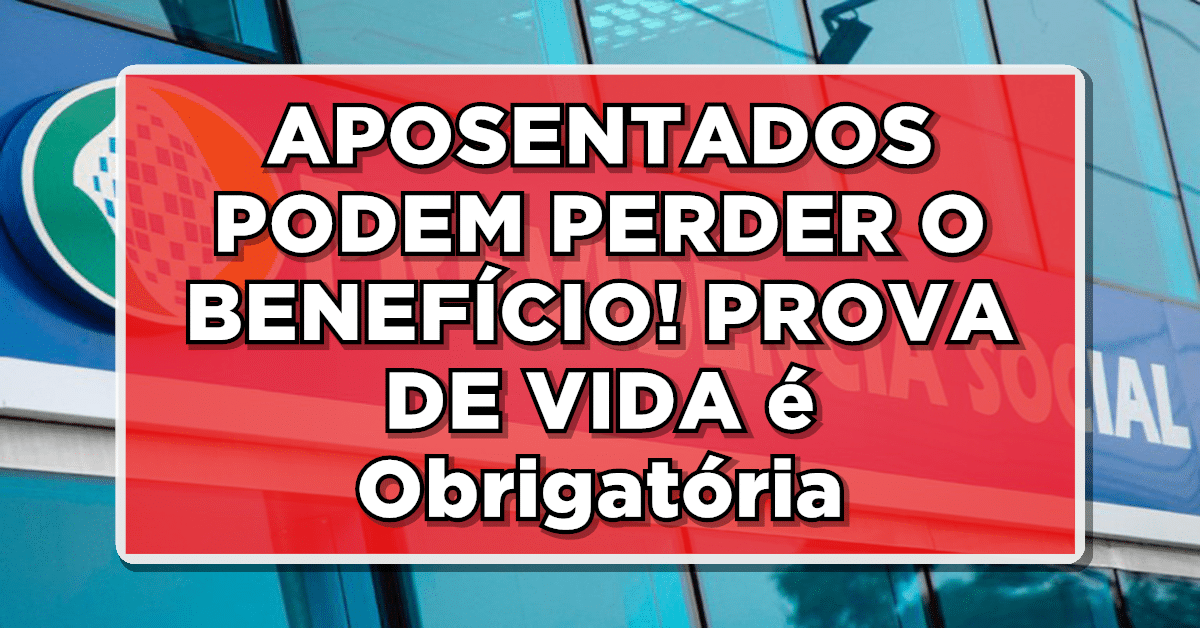 aposentados podem perder o benefício por não realizar a prova de vida inss novembro