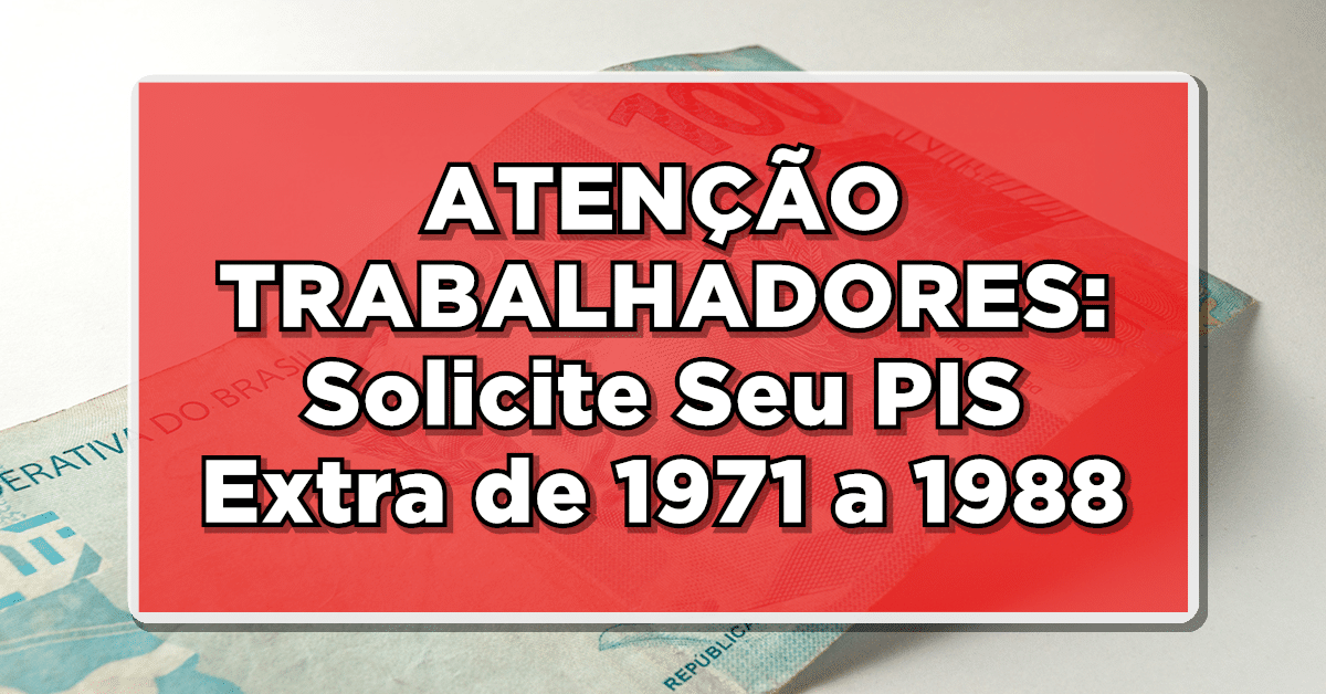 Trabalhadores que atuaram entre 1971 e 1988 têm a possibilidade de resgatar cotas do PIS e do PASEP.