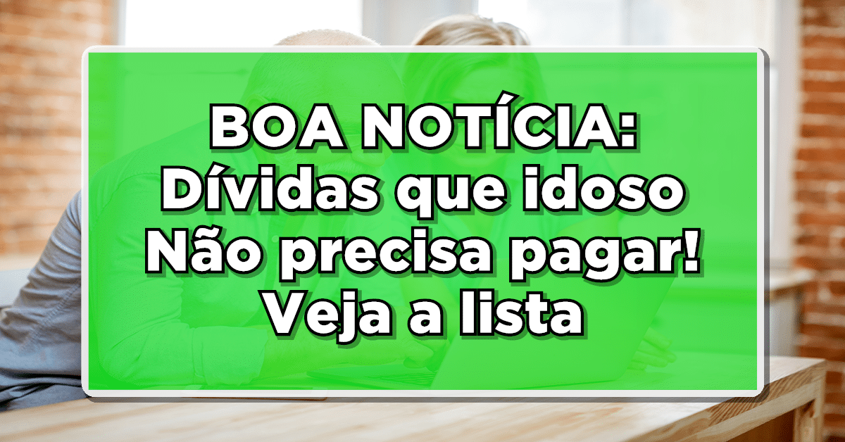 Dívida que Aposentado não precisa pagar