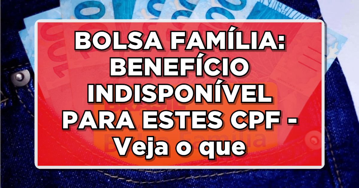Bolsa Família benefício indisponível CPF