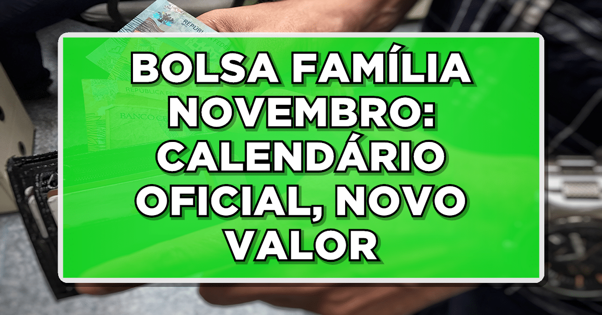 Descubra as informações referentes aos pagamentos do Bolsa Família em novembro. Saiba quando você receberá o seu benefício!