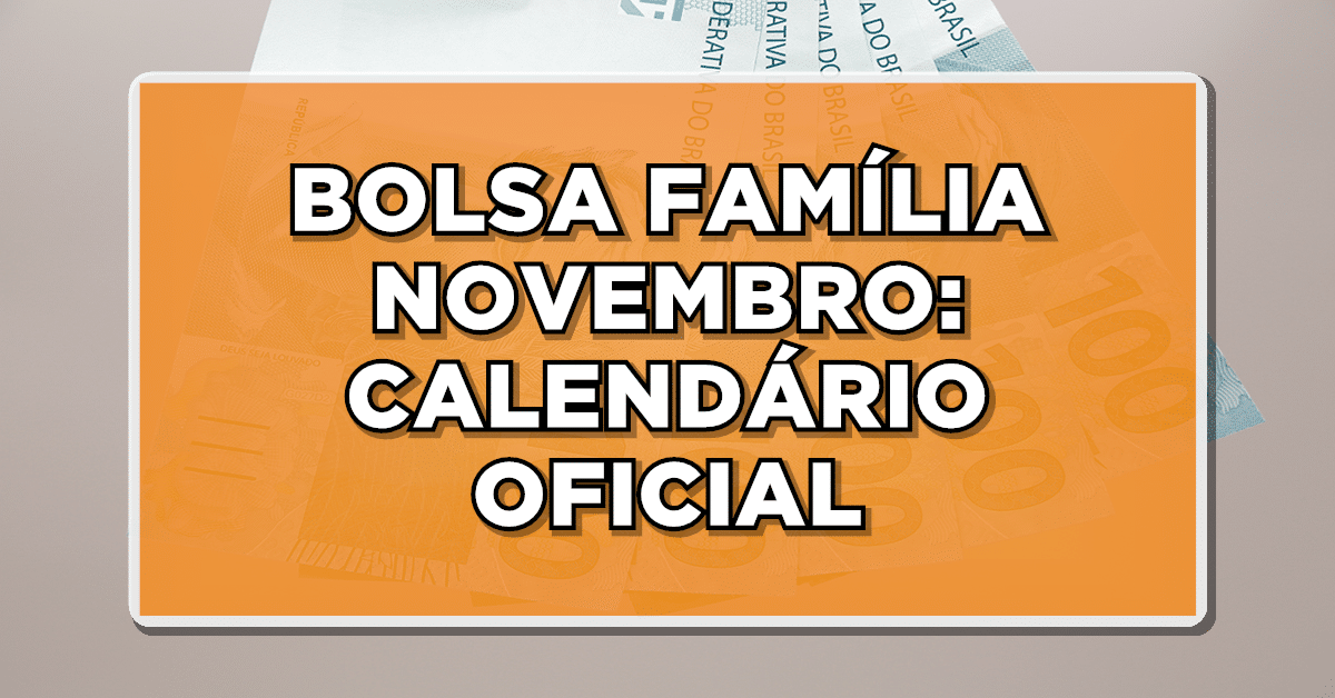 Descubra os detalhes relativos aos pagamentos do Bolsa Família para o mês de novembro. Verifique as datas em que você receberá!