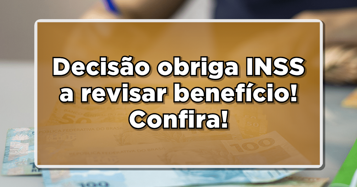 Decisão obriga INSS a revisar benefício! Confira!