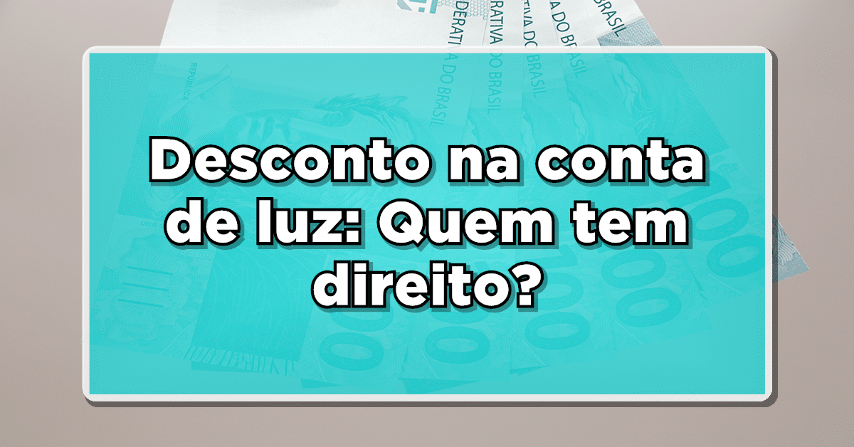 Desconto na conta de luz: Quem tem direito?