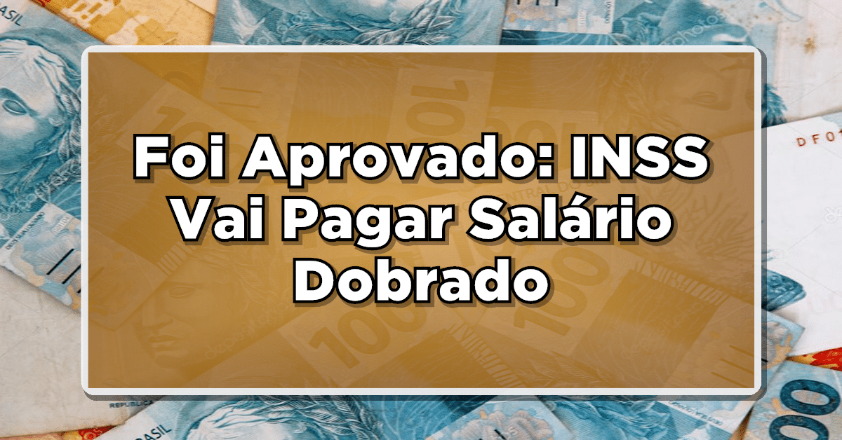 Salário em dobro INSS