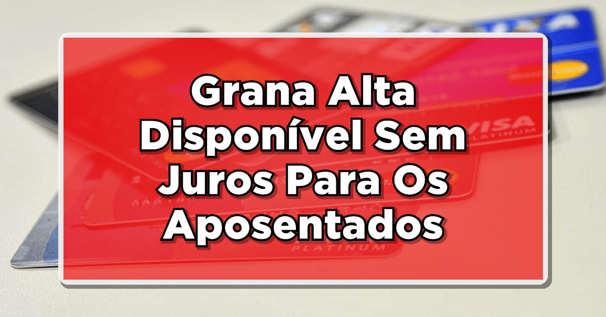 Com o cartão para aposentados, é possível conseguir uma grana alta sem juros