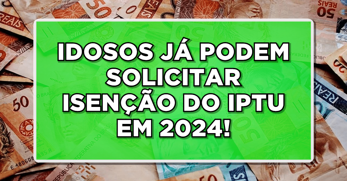 Veja agora! Idosos, aposentados, pensionistas e outros cidadãos terão a chance de solicitar a isenção do IPTU no ano de 2024.