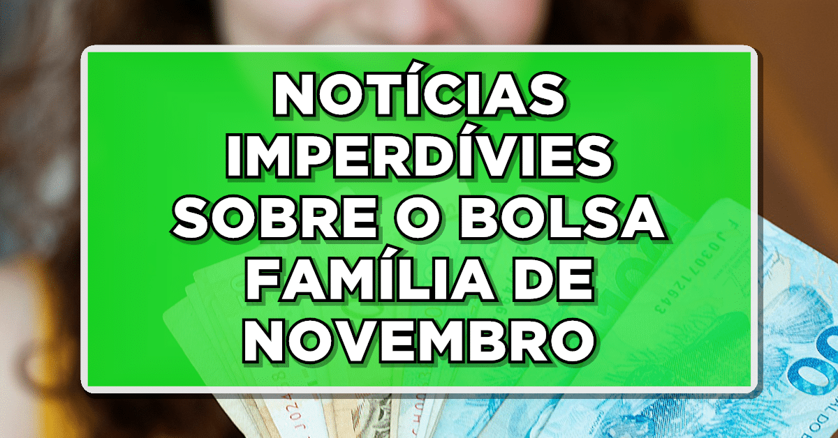 Descubra os pagamentos do bolsa família novembro