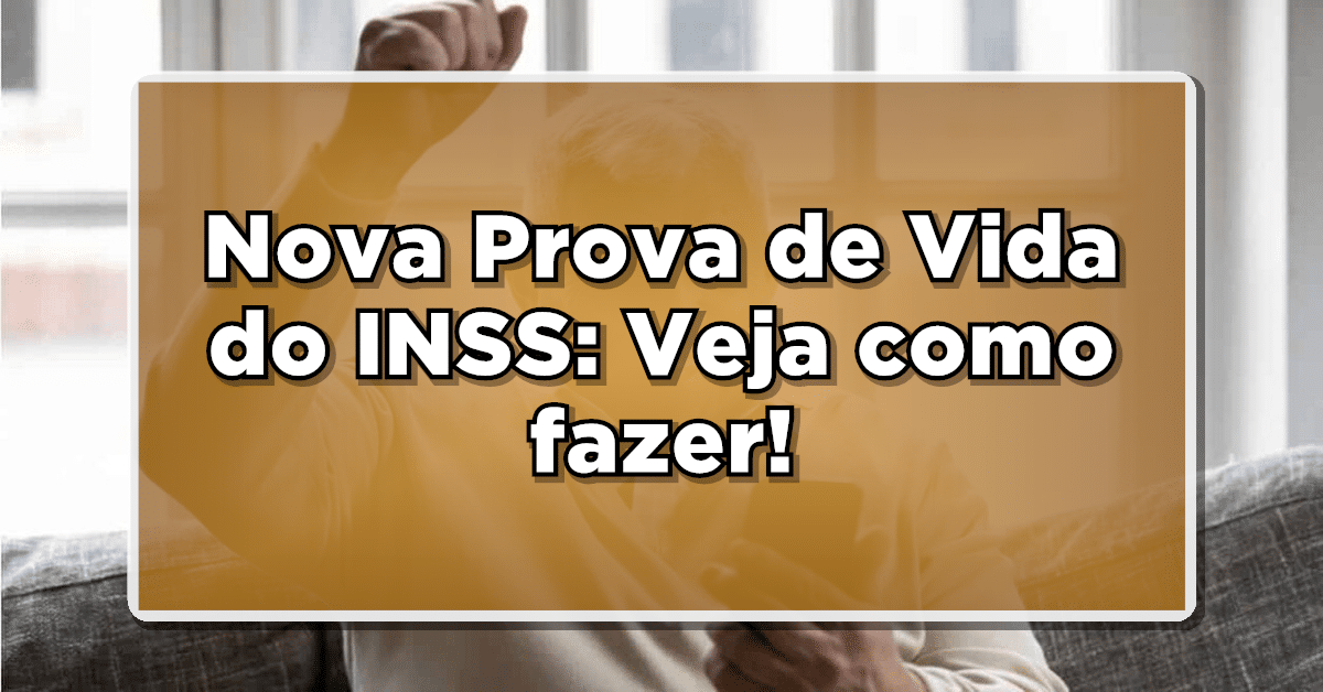 Nova prova de vida do INSS: Veja como fazer a sua!