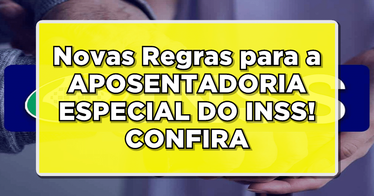 mudanças nas regras da aposentadoria especial do INSS