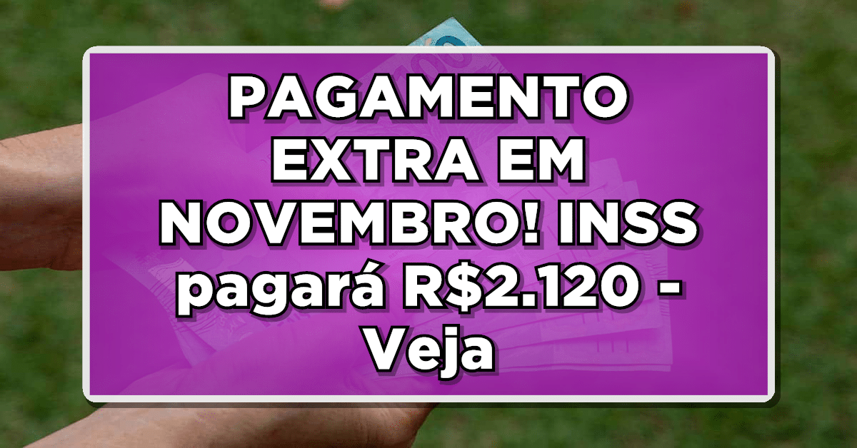 Pagamento extra em novembro, abono extra inss de R$2.120