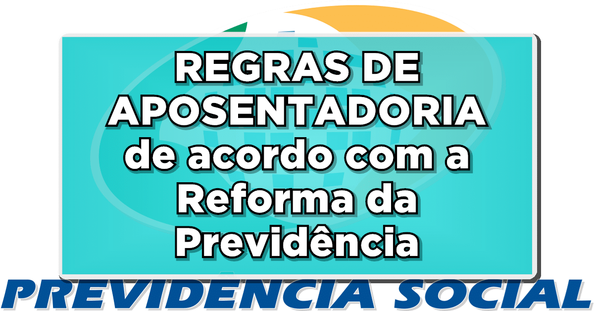 novas regras de aposentadoria de acordo com a reforma da previdência
