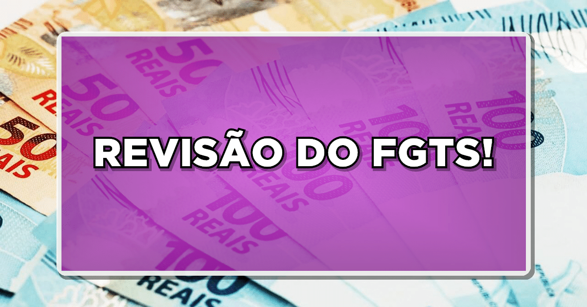 REVISÃO DO FGTS!