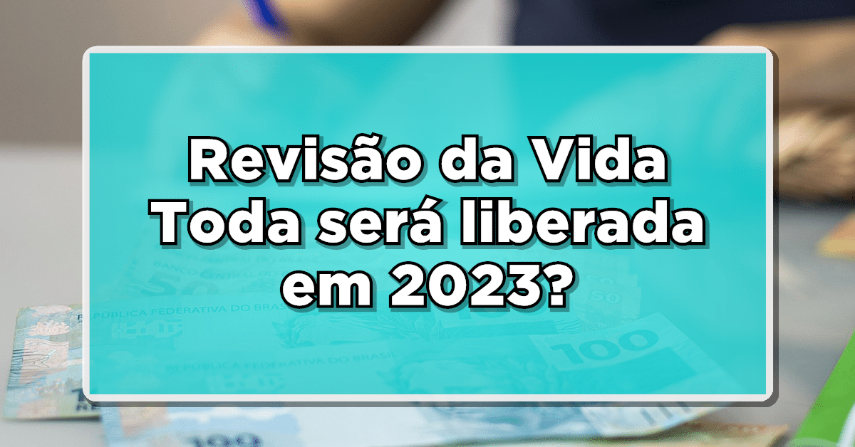 Revisão da Vida Toda será liberada em 2023?