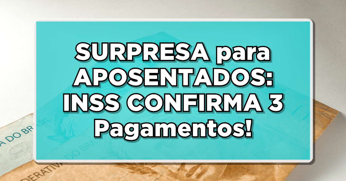surpresa: 3 pagamentos inss