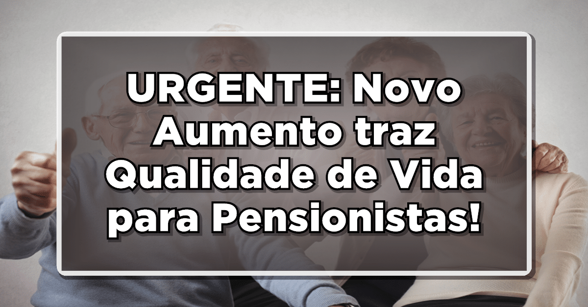 Veja o novo reajuste pensão INSS e se surpreenda