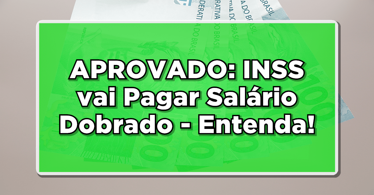 Salário em dobro INSS