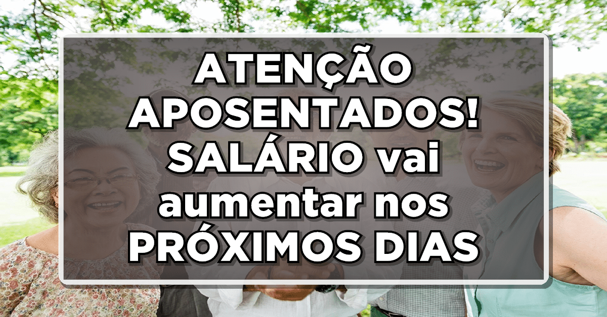 Salário dos Aposentados em 2024 terá aumento