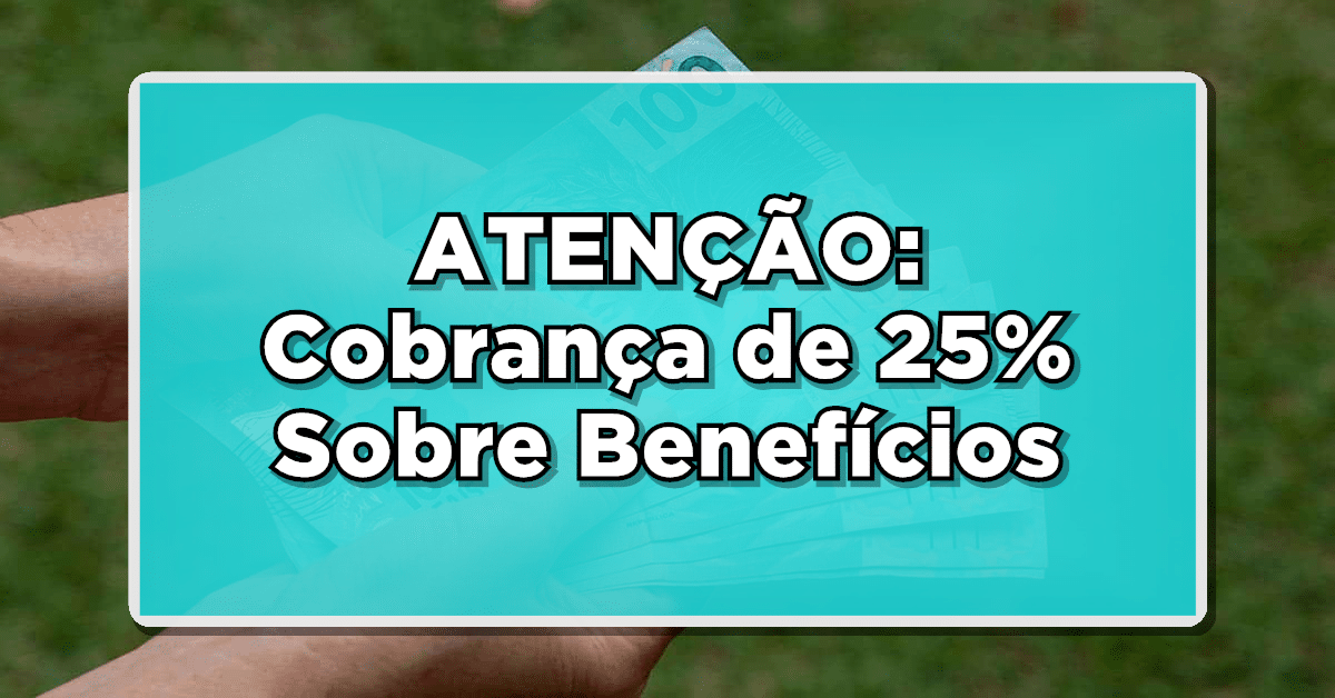 Cobrança de 25% Sobre Benefícios