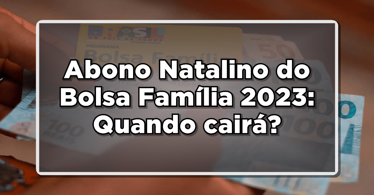 como receber abono natalino bolsa família? Veja agora
