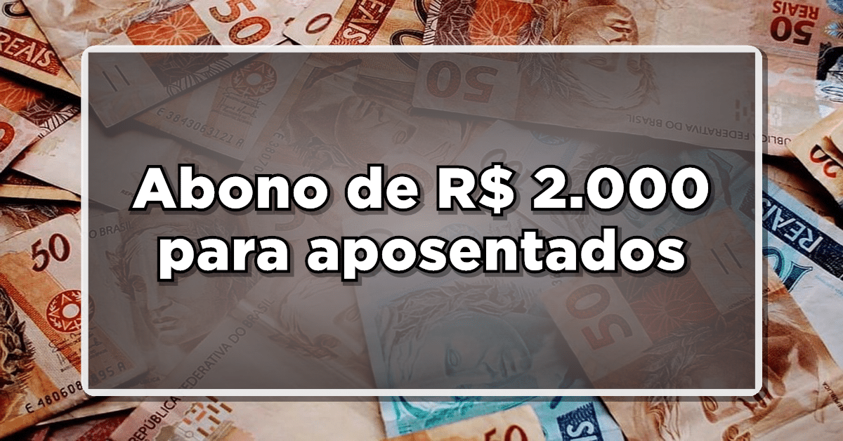 abono de R$ 2000 para aposentado