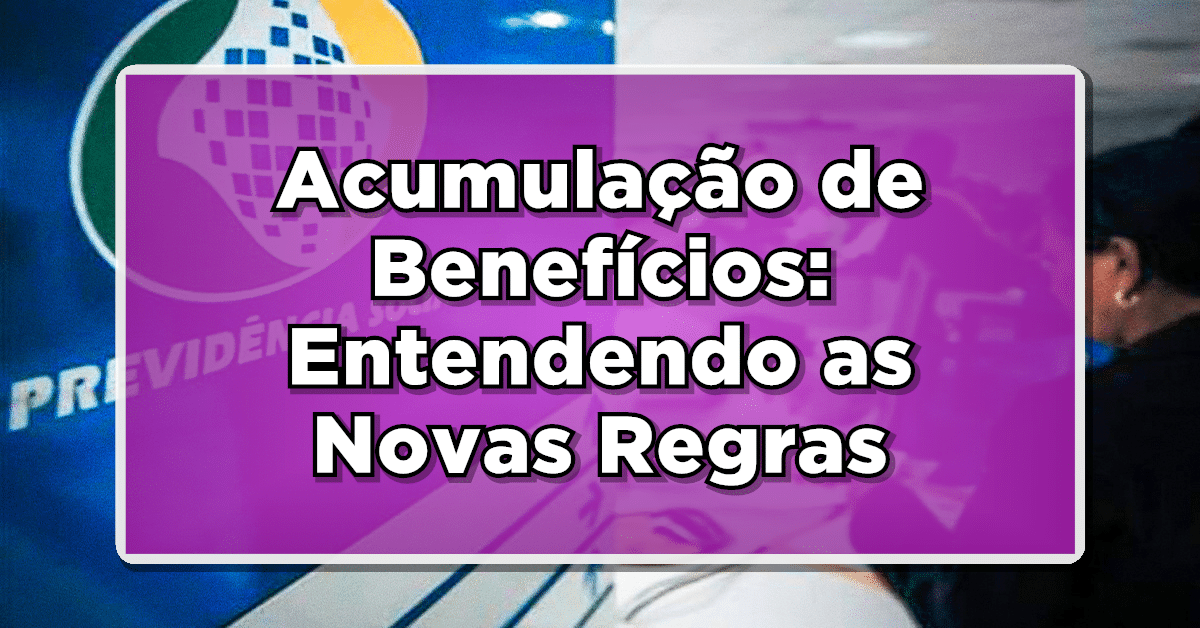 posso acumular benefício do inss