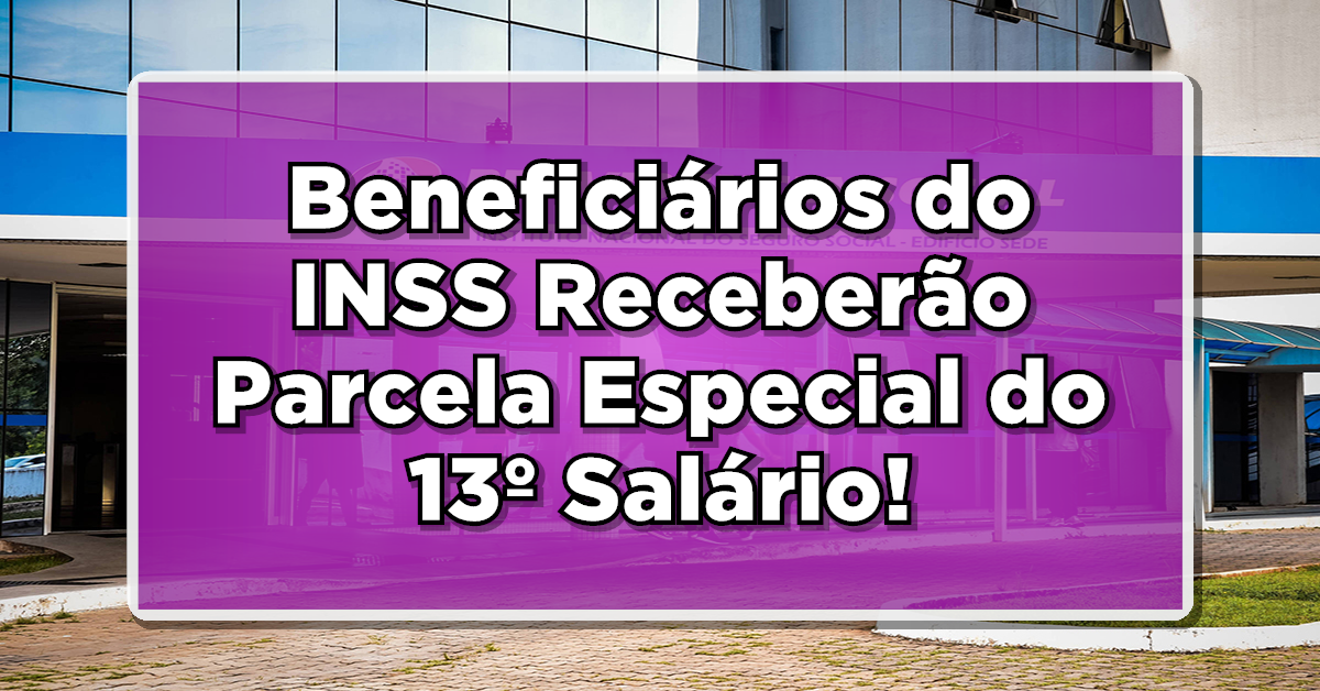 aposentados e pensionistas do inss recebem valor extra neste mês. Confira!