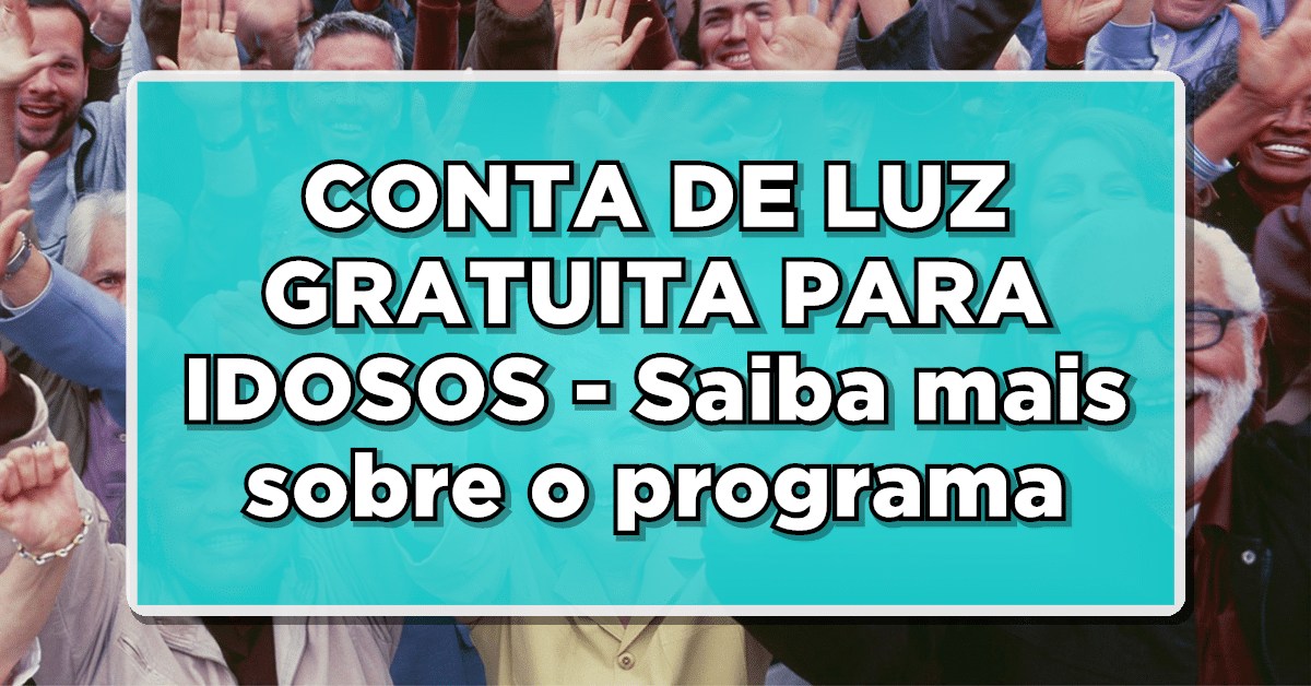 conta de luz gratuita para idosos
