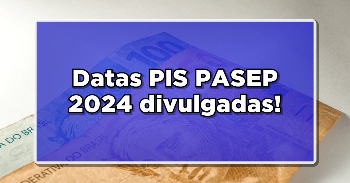 Descubra as datas do calendário do abono salarial PIS/PASEP de 2024.
