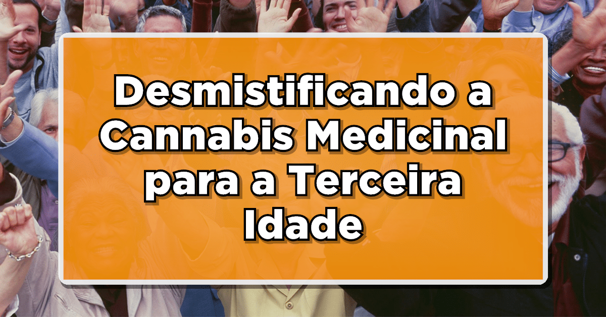 benefícios do uso do cannabis medicinal para idosos