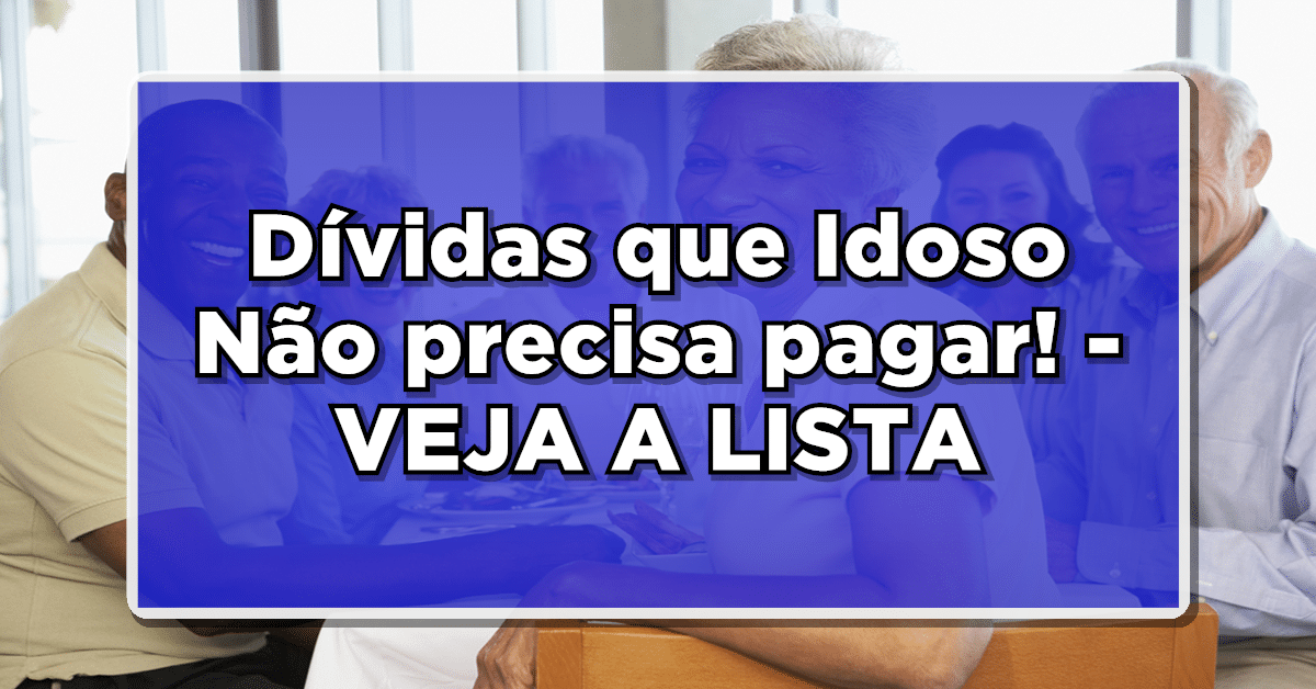 Dívida que Aposentado não precisa pagar