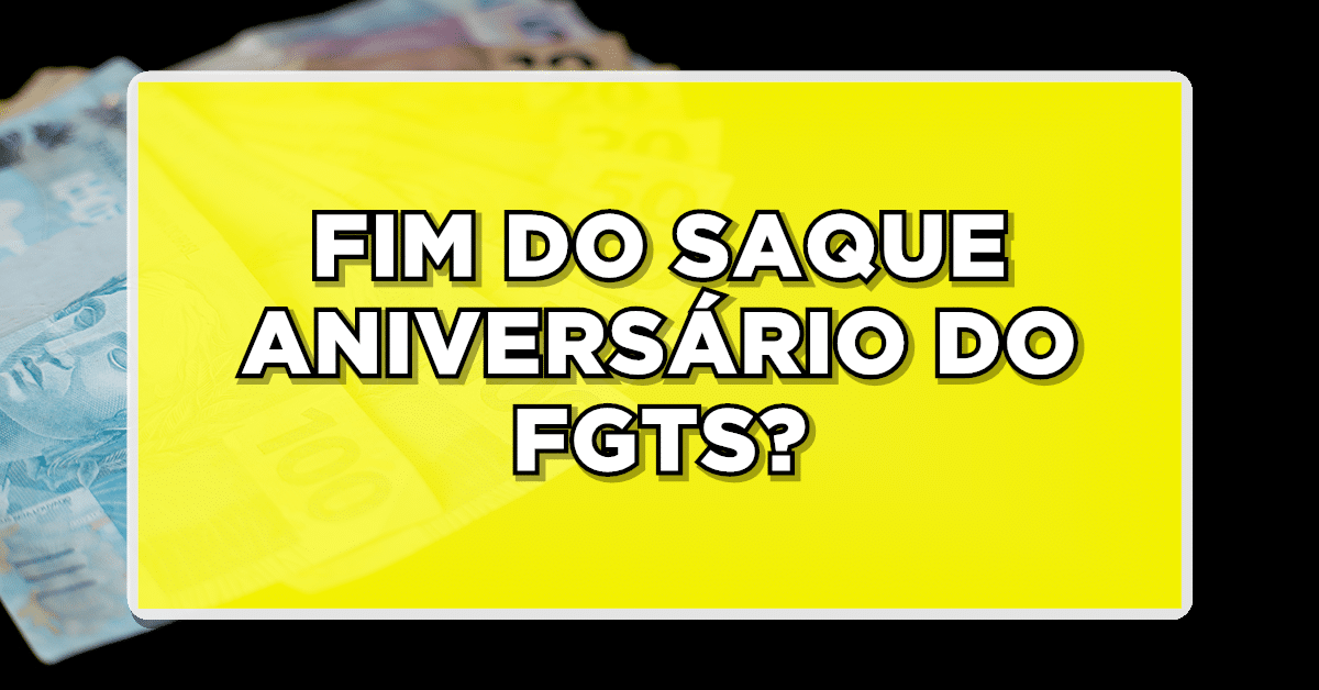 Observe agora! Saque aniversário do FGTS pode DEIXAR DE EXISTIR EM BREVE!