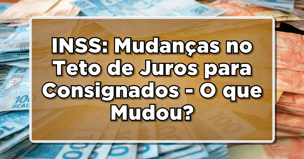novo teto de juros do consignado INSS