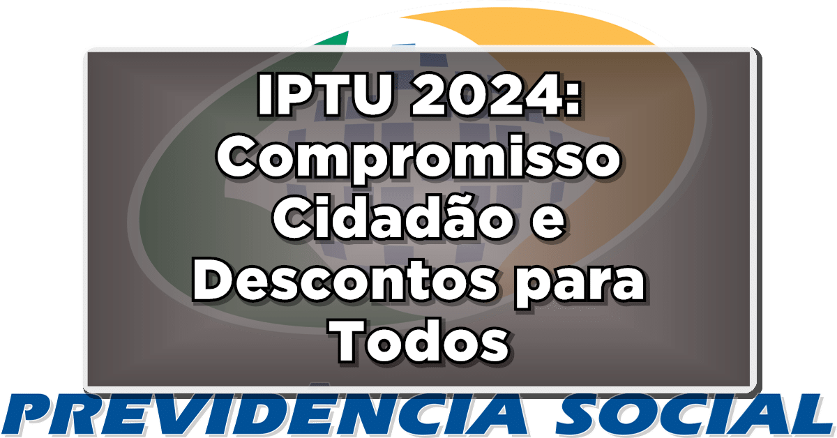 desconto IPTU 2024: Confira!