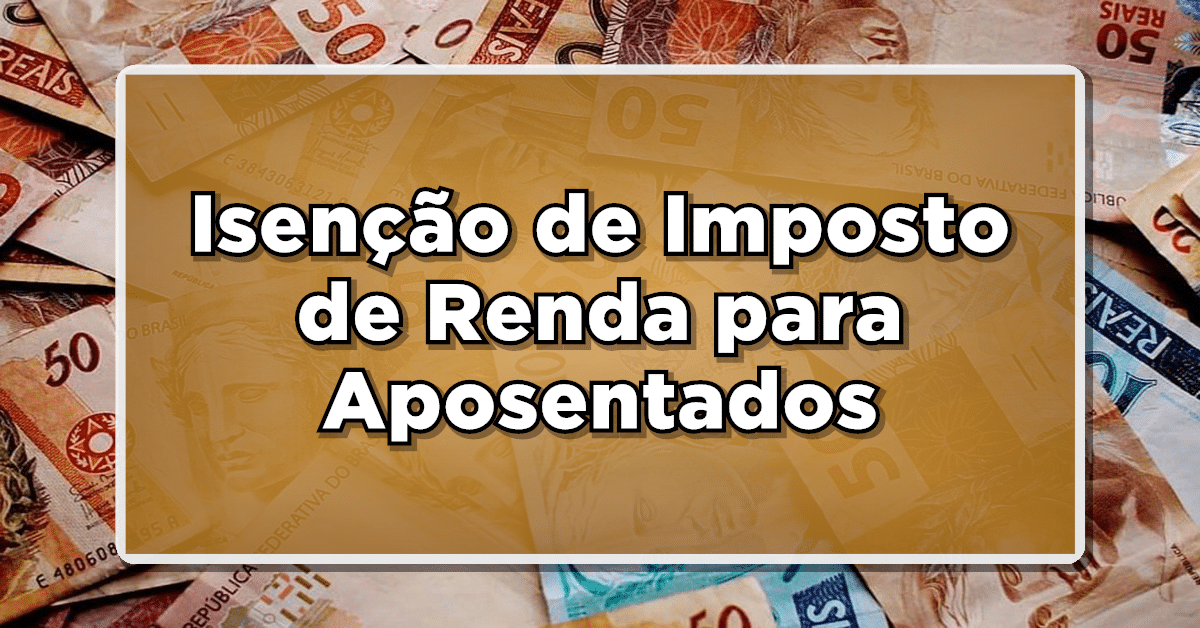 isenção de imposto de renda para aposentados