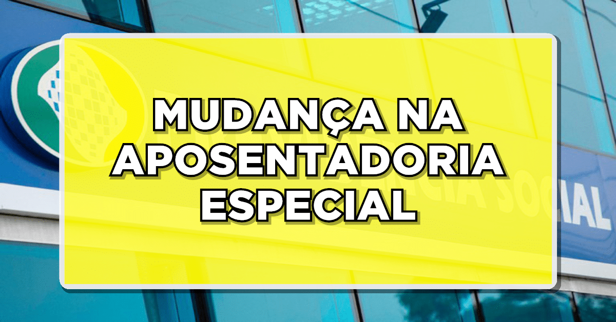 Mudança na aposentadoria especial do INSS