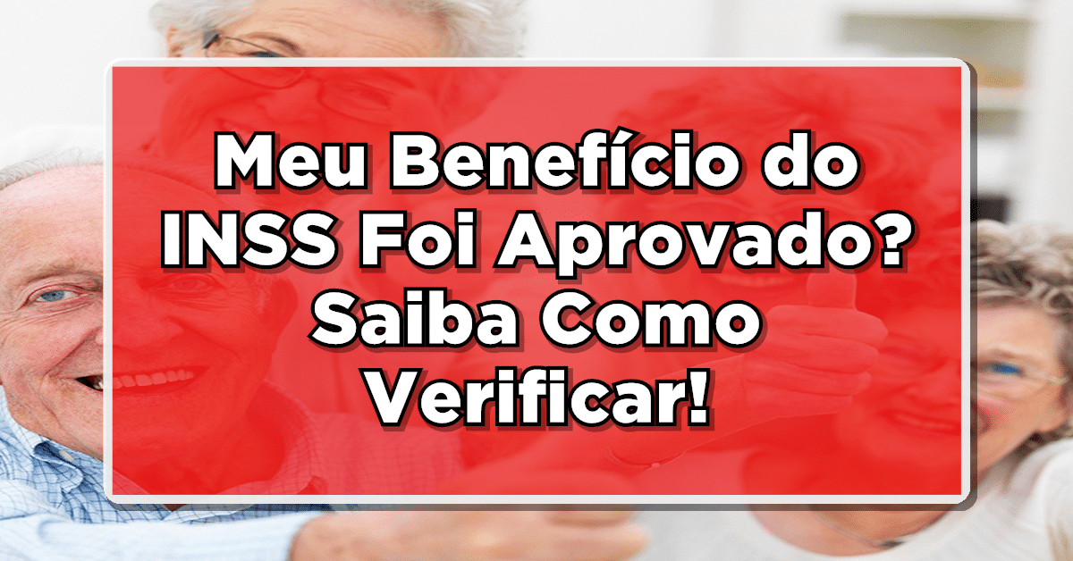 como saber se meu benefício inss foi aprovado