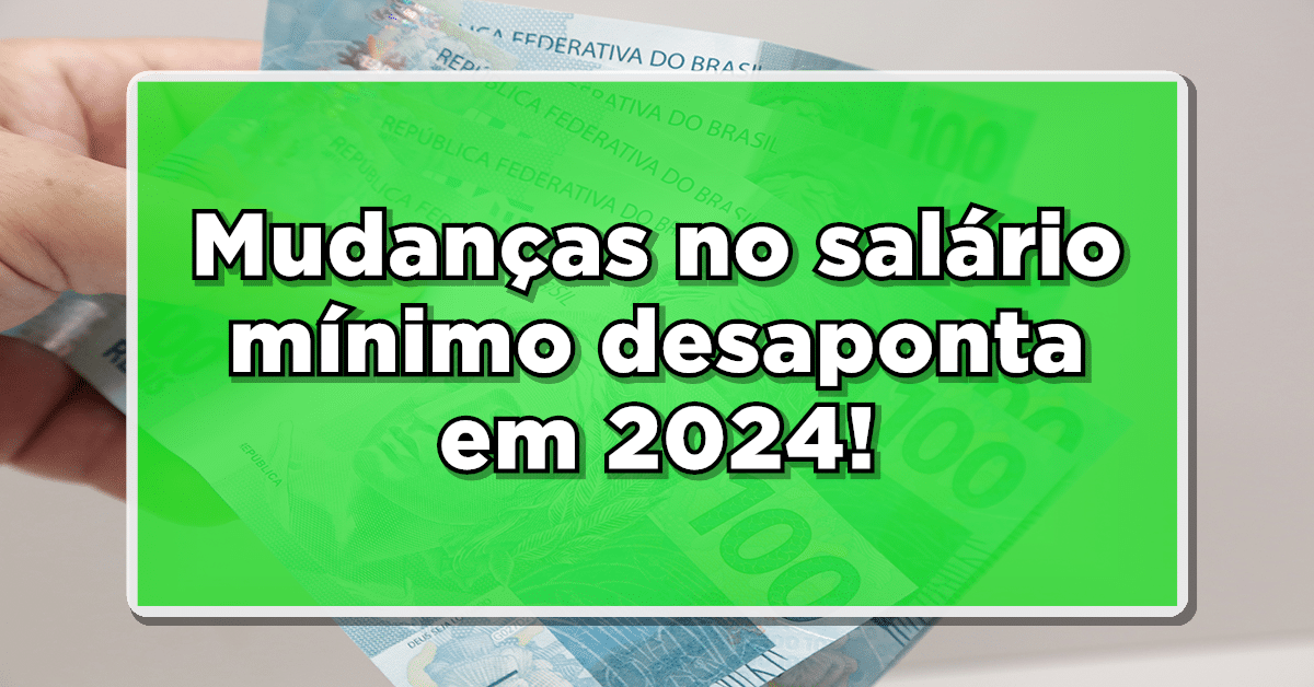 Descubra o novo aumento do salário mínimo 2024