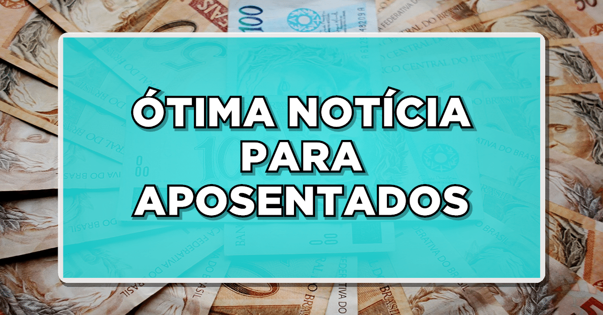 Excelente notícia para aposentados e pensionistas do INSS! Consulte aqui os detalhes dessa novidade que pode impactar positivamente sua situação financeira.